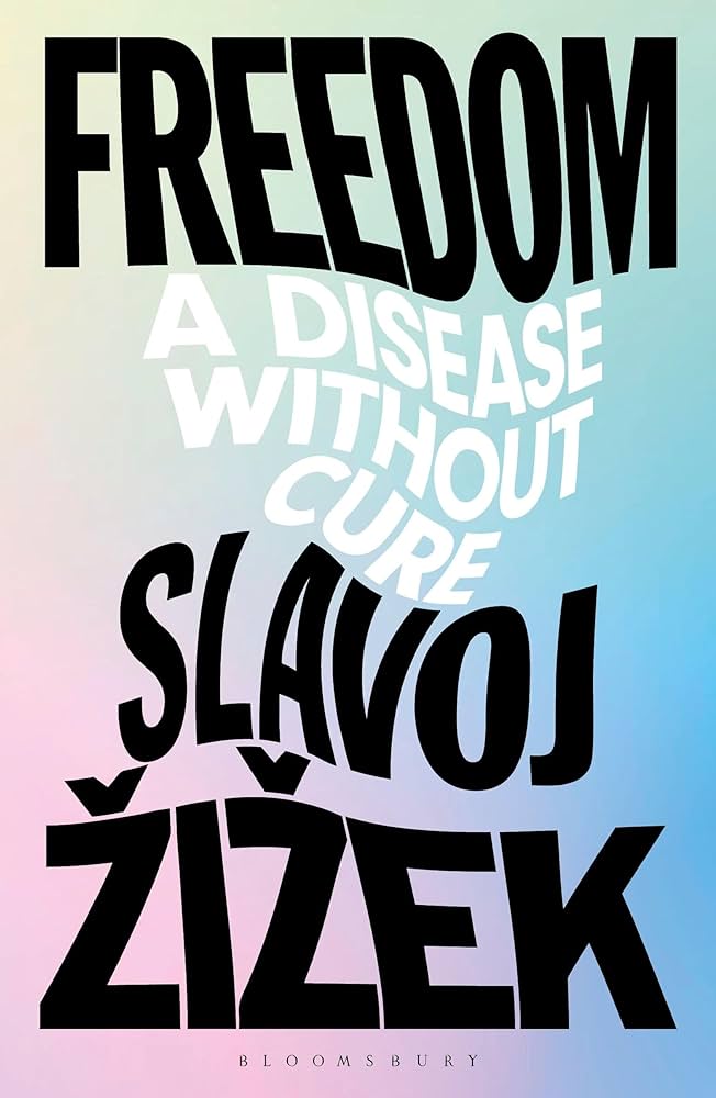 Book Review: Slavoj Žižek's "Freedom - A Disease without Cure"